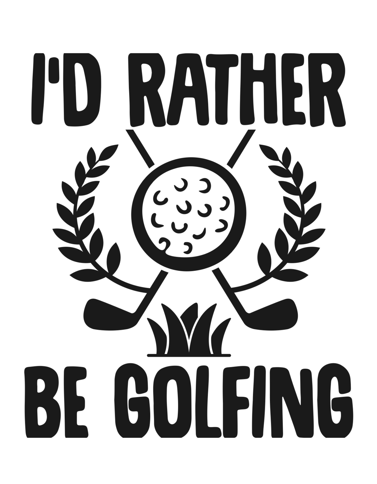 I'D Rather Be Golfing