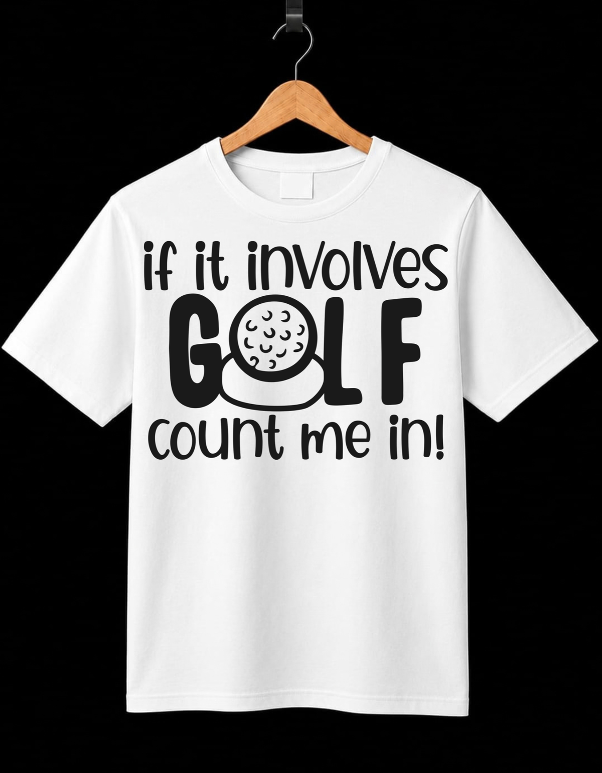 If It involves Golf Count Me In