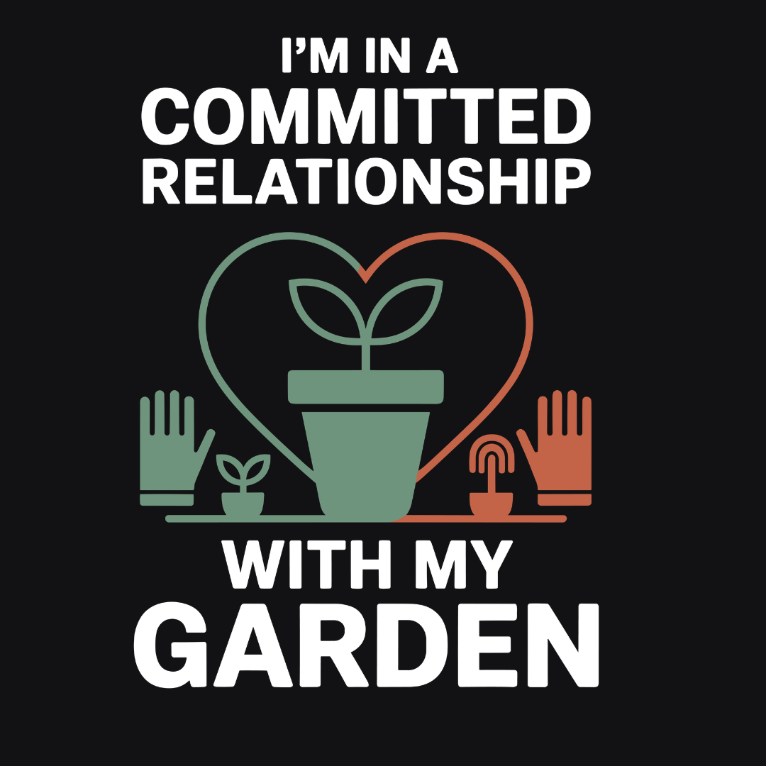 Commiteed To My Garden