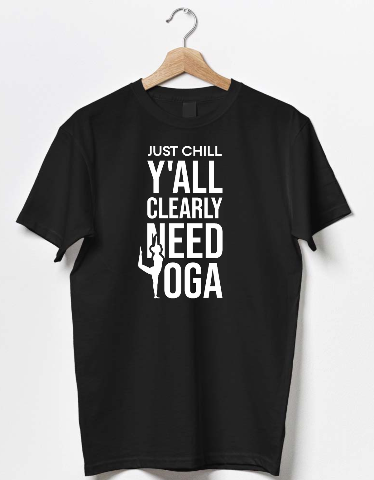 Just Chill Y'All Clearly Need Yoga