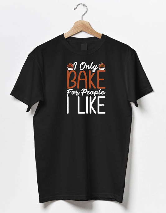 I only Bake for Pepole  I Like